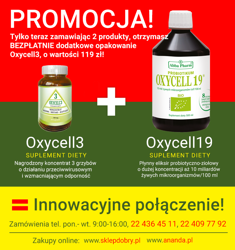 Oxycell3 (suplement diety, nagrodzony koncentrat 3 grzybów o działaniu przeciwwirusowym i wzmacniającym odporność) + Oxycell19 (suplement diety, płynny eliksir probiotyczno -ziołowy o dużej koncentracji aż 10 miliarda żywych mikroorganizmów/100 ml)